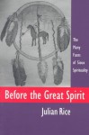 Before the Great Spirit: The Many Faces of Sioux Spirituality - Julian Rice