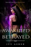 Awakened And Betrayed - Ivy Asher