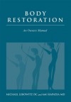 Body Restoration - An Owners Manual - Michael Lebowitz, Ami Kapadia, Josiah Lebowitz