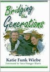 Bridging the Generations - Katie Funk Wiebe