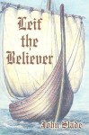 Leif the Believer - John Slade, Mary Wiik