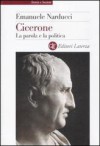 Cicerone, la parola e la politica - Emanuele Narducci