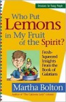 Who Put Lemons in My Fruit of the Spirit?: Fresh-Squeezed Insights from the Book of Galatians - Martha Bolton