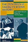 The Dynamics of American Jewish History: Jacob Rader Marcus's Essays on American Jewry - Gary Phillip Zola