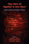 They Were All Together in One Place? Toward Minority Biblical Criticism (Society of Biblical Literature Semeia Studies) - Randall C. Bailey, Randall C. Bailey, Tat-Siong Benny Liew, Fernando F. Segovia