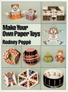 Make Your Own Paper Toys - Rodney Peppé