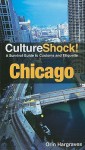 Culture Shock! Chicago: A Survival Guide to Customs and Etiquette (Culture Shock! Guides) - Orin Hargraves