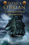 Geheimauftrag Mauritius: Historischer Roman (Ein Jack-Aubrey-Roman 4) - Patrick O'Brian, Jutta Wannenmacher, Klaus D. Kurtz