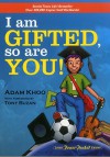 I Am Gifted, So Are You! - Adam Khoo