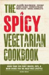 The Spicy Vegetarian Cookbook: More Than 200 Fiery Snacks, Dips, and Main Dishes for the Meat-Free Lifestyle - Adams Media