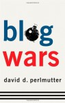 Blogwars: The New Political Battleground - David D. Perlmutter