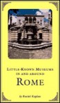 Little Known Museums in and Around Rome - Rachel Kaplan