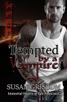 Tempted by a Vampire: Billionaire, Rock Stars, Vampires (Immortal Hearts of San Francisco Book 1) - Susan Griscom