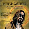 The Dude Abides: The Gospel According to the Coen Brothers (MP3 Book) - Cathleen Falsani