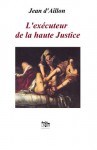 L'exécuteur de la haute justice (Les enquêtes de Louis Fronsac) (French Edition) - Jean d'Aillon