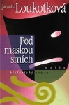 Pod maskou smích - Jarmila Loukotková