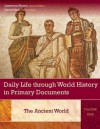 Daily Life Through World History in Primary Documents: Volume 1, the Ancient World - David Matz, Lawrence Morris