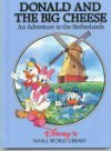 Donald and the Big Cheese: An Adventure in The Netherlands - Walt Disney Company, Disney's Small World Library