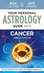 Your Personal Astrology Guide 2013 Cancer - Rick Levine, Jeff Jawer