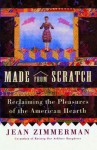 Made from Scratch: Reclaiming the Pleasures of the American Hearth - Jean Zimmerman