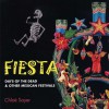 Fiesta: Days of the Dead & Other Mexican Festivals - Chloe Sayer
