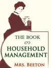 Mrs Beeton's Book of Household Management [Annotated, Illustrated] - Isabella Beeton