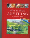 How To Draw Anything A Complete Guide - Angela Gair