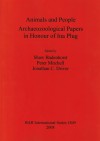 Animals and People: Archaeozoological Papers in Honour of Ina Plug - Shaw Badenhorst, Peter Mitchell, Jonathan C. Driver