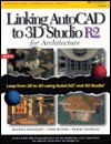 Linking AutoCAD to 3D Studio R2 for Architecture - Michele Bousquet