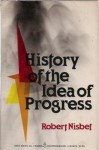 History of the Idea of Progress - Robert A. Nisbet