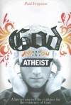 God and the Atheist: A Lawyer Assesses the Evidence for the Existence of God - Paul Ferguson