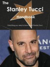 The Stanley Tucci Handbook - Everything You Need to Know about Stanley Tucci - Emily Smith