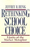 Rethinking School Choice: Limits of the Market Metaphor - Jeffrey R. Henig