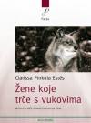 Žene koje trče s vukovima - Clarissa Pinkola Estés, Lara Hölbling Matković, Irena Miličić