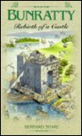 Bunratty: Rebirth of a Castle - Bernard Share