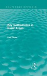 Key Settlements in Rural Areas (Routledge Revivals) - Paul J. Cloke