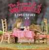 The Secret Life of Squirrels: A Love Story - Nancy Rose