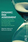 Dynamic Risk Assessment: The Practical Guide to Making Risk-Based Decisions with the 3-Level Risk Management Model - Stephen Asbury