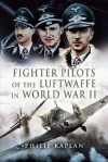 Fighter Aces of the Luftwaffe in World War II - Philip Kaplan