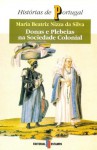 Donas e Plebeias na Sociedade Colonial - Maria Beatriz Nizza da Silva