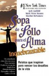 Sopa de Pollo Para El Alma Inquebrantable: Relatos Que Inspiran Para Vencer Los Desafios de La Vida - Jack Canfield, Mark Victor Hansen, Heather McNamara