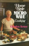 Home Style Microwave Cooking - Carolyn Kruse