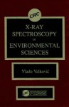 X-Ray Spectroscopy in Environmental Sciences - Vlado Valkovic, Howard I. Maibach