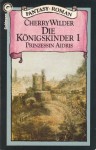 Die Königskinder I. Prinzessin Aidris - Cherry Wilder, Johannes Piron