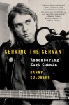 Serving the Servant - Danny Goldberg