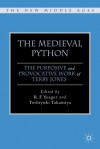 The Medieval Python: The Purposive and Provocative Work of Terry Jones - R.F. Yeager, Toshiyuki Takamiya