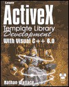 Learn Active X Template Library Development With Visual C++ 6.0 (Learn) - Nathan Wallace