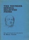 The younger Seneca, selected prose - Seneca, H. MacL. Currie