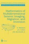 Mathematics of Multidimensional Seismic Imaging, Migration, and Inversion - Norman Bleistein, Jack K. Cohen, J. W. Stockwell, J. K. Cohen, John W. Stockwell