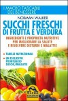 Succhi freschi di frutta e verdura - Norman W. Walker, Claudia Benatti